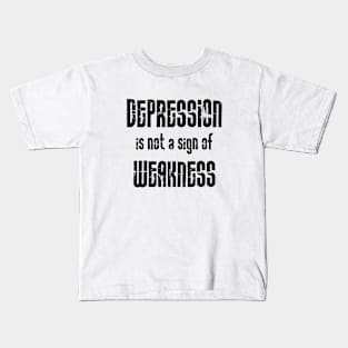 Depression Is Not A Sign Of Weakness black Kids T-Shirt